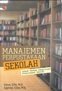 Image of Manajemen perpustakaan sekolah : sebuah panduan pengelolaan perpustakaan sekolah
