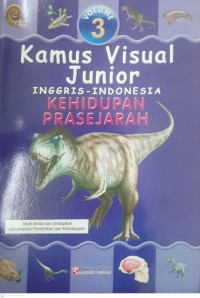 Image of KEHIDUPAN PRASEJARAH:KAMUS VISUAL JUNIOR= INGGRIS-INDONESIA