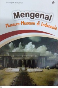 Image of MENGENAL MUSEUM-MUSEUM DI INDONESIA