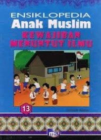 Image of ENSIKLOPEDIA 13 Anak Muslim KEWAJIBAN MENUNTUT ILMU