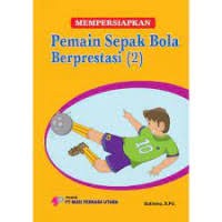 Image of mempersiapkan sepak bola Berprestasi seri 2